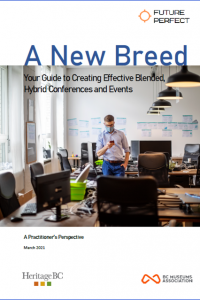 A New Breed: Your Guide to Creative Effective Blended, Hybrid Conferences and Events, March 2021